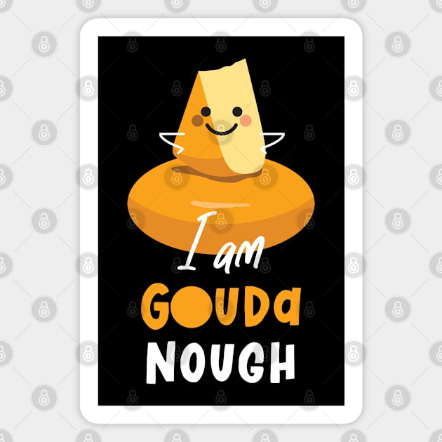 I Am Gouda Nough Magnet by VicEllisArt